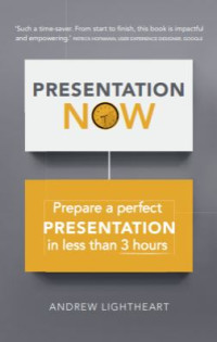 Presentation Now Prepare a Perfect Presentation in Less Than 3 Hours (E-Book)