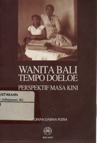 Wanita Bali Tempo Doeloe : Perspektif Masa Kini