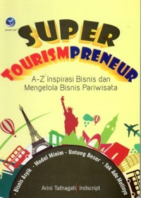Super Tourismpreneur : A-Z Inspirasi Bisnis dan Mengelola Bisnis Pariwisata