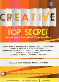 Creative Top Secret: Ramuan Sukses Bisnis Kreatif Sepanjang Masa