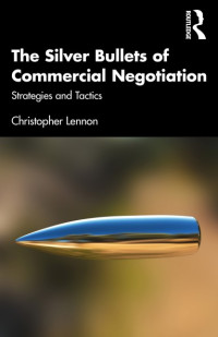 The silver bullets of commercial negotiation: strategies and tactics (E-Book)