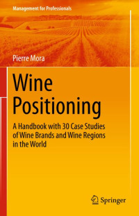 Wine Positioning: A Handbook with 30 Case Studies of Wine Brands and Wine Regions in the World (E-Book)