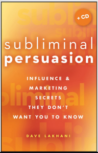 Subliminal Persuasion : Inﬂuence & Marketing Secrets They Don’t Want You to Know (E-Book)