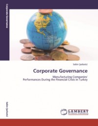 Corporate Governance : Manufacturing Companies' Performances During the Financial Crisis in Turkey (E-Book)
