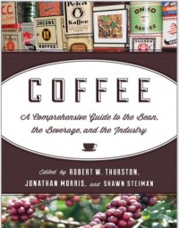 Coffee : A Comprehensive Guide to the Bean, the Beverage, and the Industry (E-Book)