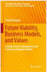 Future Viability, Business Models, and Values : Strategy, Business Management and Economy in Disruptive Markets (E-Book)