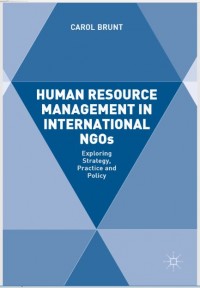 Human Resource Management in International Ngos: Exploring Strategy, Practice and Policy (E-Book)
