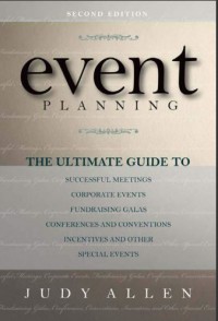 Event planning : The Ultimate Guide to Successful Meetings, Corporate Events, Fund-Raising Galas, Conferences, Conventions, Incentives and Other Special Events Second Edition (E-Book)