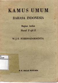 Kamus Umum: Bahasa Indonesia (Bagian Kedua Huruf P s/d Z)