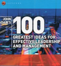 100 Greatest Ideas for Effective Leadership and Management