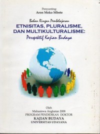 Etnisitas, Pluralisme, dan Multikulturalisme : Perspektif Kajian Budaya