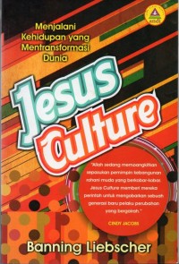 Jesus Culture : Menjalani Kehidupan yang Mentransformasi Dunia