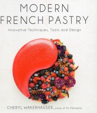 Modern French Pastry - Innovative Techniques, Tools and Design