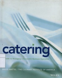 Catering: A Guide to Managing a Succesful Business Operation