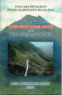 Upacara Penauran Pemda Kabupaten Buleleng : Pegat Sosot Anglurah Panji Sakti ring Pura Ulundanu Batur