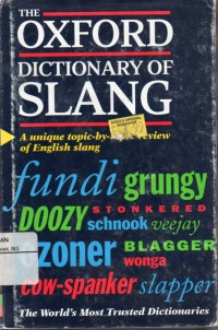 The Oxford Dictionary of Slang : A Unique Topic-By-Topic Review of English Slang