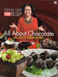 Step by Step 100 Resep: All About Chocolate ala Sisca Soewitomo