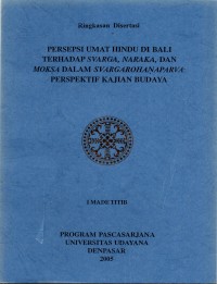 Ringkasan Disertasi: Persepsi Umat Hindu di Bali terhadap Svarga, Naraka, dan Moksa dalam Svargarohanaparva
