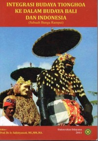 Integrasi Budaya Tionghoa ke Dalam Budaya Bali dan Indonesia (Sebuah Bunga Rampai) 2011