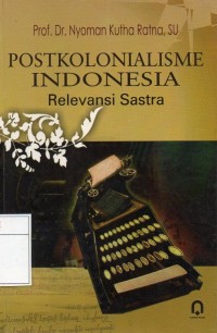 Postkolonialisme Indonesia: Relevansi Sastra