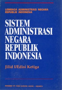 Sistem Administrasi Negara Republik Indonesia (Jilid I/Edisi Ketiga)