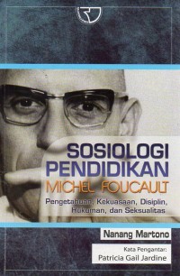 Sosiologi Pendidikan Michel Foucault : Pengetahuan, Kekuasaan, Disiplin, Hukum, dan Seksualitas