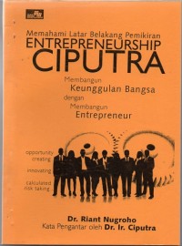 Memahami Latar Belakang Pemikiran Entrepreneurship Ciputra