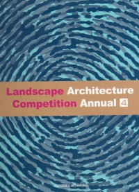 Landscape Architecture Competition Annual 4
