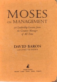 Moses on Management : 50 Leadership Lessons From the Greatest Manager of All Time