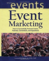 Event Marketing : How to Successfully Promote Events, Festivals, Conventions, and Expositions (E-Book)