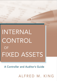 Internal Control of Fixed Assets : A Controller and Auditor’s Guide (E-Book)
