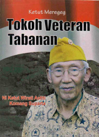 Ketut Merereg : Tokoh Veteran Tabanan