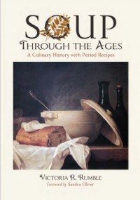 Soup through the Ages : a Culinary History with Period Recipes (E-Book)