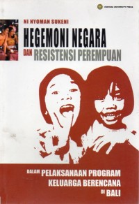Hegemoni Negara dan Resistensi Perempuan dalam Pelaksanaan Program Keluarga Berencana di Bali