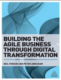 Building the Agile Business through Digital Transformation : How to Lead Digital Transformation (E-Book)