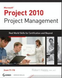 Microsoft Project 2010 Project Management : Real World Skills for Certification and Beyond (E-Book)