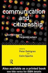 Communication and Citizenship :Journalism and the Public Sphere (E-Book)
