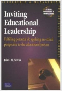 Inviting Educational Leadership Fulfilling: Potential and Applying an Ethical Perspective to the Educational Process (E-Book)