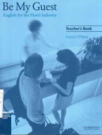 Be My Guest (English For The Hotel Industry) Teacher's Book