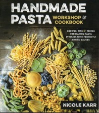 Handmade Pasta : Workshop & Cookbook