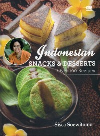 Indonesian Snacks & Desserts: Over 100 Recipes