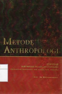 Metode Anthropologi : Ichtisar dari Metode-metode  Anthropologi Penjelidikan Masjarakat dan Kebudajaan Indonesia