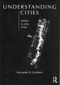 Understanding Cities : Method in Urban Design