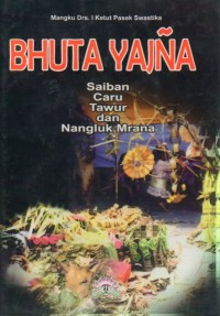 Bhuta Yajna : Saiban, Caru, Tawur dan Nangluk Mrana