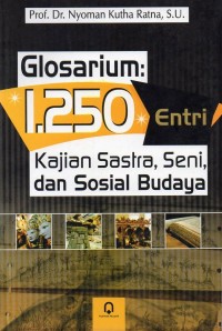 Glosarium : 1.250 Entri Kajian Sastra, Seni, dan Sosial Budaya