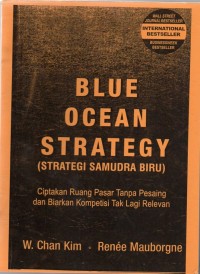 Blue Ocean Strategy : Menciptakan Ruang Pasar tanpa Pesaing dan Biarkan Kompetensi tak lagi Relevan