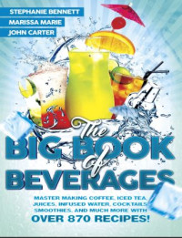 Image of The Big Book of Beverages Master Making Coffee, Iced Tea, Juices, Infused Water, Alcoholic Cocktails, Smoothies, and Much  More (E-Book)