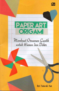 Image of Paper Art Origami : Membuat Ornamen Cantik untuk Hiasan dan Dekor