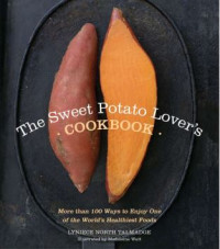 Image of The sweet potato lover's cookbook more than 100 ways to enjoy one of the world's healthiest foods (E-Book)