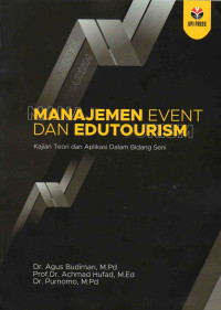 Image of Manajemen Event dan Edutourism : Kajian Teori dan Aplikasi Dalam Bidang Seni